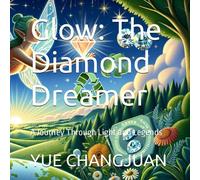 Glow: The Diamond Dreamer: A Journey Through Light And Legends: 4 ("Gemstone Adventures: Magical Tales For Young Explorers")