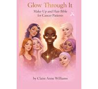 Glow through it makeup and hair Bible for cancer patients