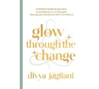 Glow Through the Change: A Holistic Guide to Gua Sha: Empowering You to Navigate Menopausal Symptoms With Confidence