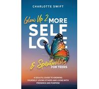 Glow Up 2: A Soulful Guide to Knowing Yourself, Loving Others and Living with Presence and Purpose