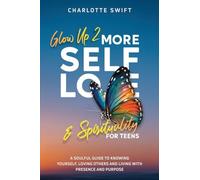 Glow Up 2: A Soulful Guide to Knowing Yourself, Loving Others and Living with Presence and Purpose