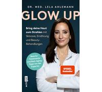Glow up: Bring deine Haut zum Strahlen mit Skincare, Beauty-Behandlungen und Ernährung | Mit den besten Tipp und Tricks der Medfluencerin @dr.ahlemann