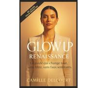 GLOW UP RENAISSANCE: Le vrai changement commence quand tu cesses de te mentir à toi-même