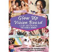 Glow Up Vision Board Clip Art Book For Teens & Women: A Vision Board Clip Art Book for Teens & Adults to Boost Confidence, Style, and Self-Worth - ... to Create Dream Boards for Women & Teens