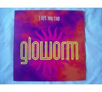 GLOWORM / I LIFT MY CUP