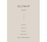 GlowUp Guide // Self Love: A Self-Love Journal for your Mind / Body / Soul / Confidence / Healing / Self Worth