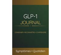 GLP-1 Carnet de suivi des symptômes: Nausées, ballonnements, constipation, reflux, douleurs abdominales et Food Noise | Repas et médicaments | Pour vos consultations médicales