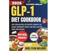 GLP-1 Diet Cookbook: Why Food Matters, Key Recipes, Grocery List, Global Ingredients Swaps, and Meal Plan for Long-term Success