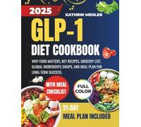 GLP-1 Diet Cookbook: Why Food Matters, Key Recipes, Grocery List, Global Ingredients Swaps, and Meal Plan for Long-term Success