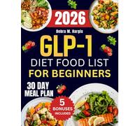 Glp-1 Diet Food List For Beginners: The Complete Guide to 1000 Days of Quick and Delicious High-Protein, Gut-Friendly Recipes Designed to Support Weight Loss and Boost Energy, with a 30-Day Meal Plan
