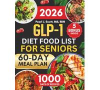 GLP-1 DIET FOOD LIST FOR SENIORS: A Comprehensive Guide to 1000 Days of Quick and Nutritious High-Protein, Gut-Friendly Recipes for Elderly to Boost ... Weight Loss, Featuring a 60-Day Meal Plan