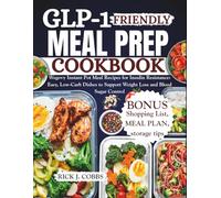 GLP-1 FRIENDLY MEAL PREP COOKBOOK: Wegovy Instant Pot Meal Recipes for Insulin Resistance: Easy, Low-Carb Dishes to Support Weight Loss and Blood Sugar Control
