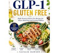 GLP-1 Gluten Free: High-Protein Gluten-Free Recipes for Smart Meal Prep and Lasting Fullness (WITH INTERACTIVE EBOOK-FULL COLOR)