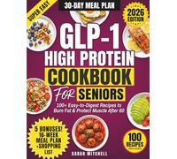 GLP-1 High Protein Cookbook for Seniors: 100+ Easy-to-Digest Recipes to Maximize Your Ozempic, Wegovy, or Mounjaro Results While Preserving Muscle Mass After 60 | Complete 16-Week Meal Plan Included