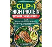 GLP-1 High Protein Diet Guide for Weight Loss: Simple Nutrition Strategies for Fat Loss, Craving Control, Digestive Support, and Blood Sugar Regulation