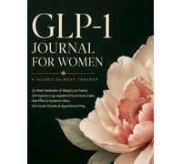 GLP-1 Journal for Women: 26-Week Medication & Weight Loss Tracker with Injection Log, Appetite & Food Noise Scales, Side Effect & Symptom Diary, Non-Scale Victories & Appointment Prep