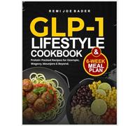 GLP-1 Lifestyle Cookbook & 6-Week Meal Plan: Protein-Packed Recipes for Ozempic, Wegovy, Mounjaro and Beyond