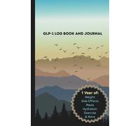 GLP-1 Log Book and Journal: 1 Year of Weight Loss Tracking, Side Effects, Hydration, Calories, and more