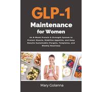 GLP-1 Maintenance for Women: An 8-Week Protein & Strength System to Protect Muscle, Stabilize Appetite, and Keep Results Sustainable (Targets, Templates, and Weekly Routines)