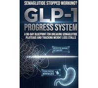 GLP-1 Progress System: A 90-Day Blueprint for Breaking Semaglutide Plateaus and Tracking Weight Loss Stalls