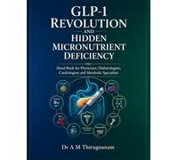 GLP-1 Revolution and Hidden Micronutrient Deficiency: Hand Book for Cardiologists, Physicians, Diabetologists, and Metabolic Specialists,