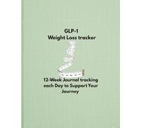 GLP-1 Weight loss tracker: 12-Week Journal tracking each Day to Support Your Journey