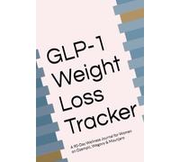 GLP-1 Weight Loss Tracker: A 90-Day Wellness Journal for Women on Ozempic, Wegovy & Mounjaro