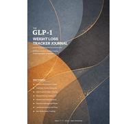 GLP-1 Weight Loss Tracker Journal: 52-Week Injection & Dose Log for Semaglutide and Tirzepatide | Track Side Effects, Protein, Water, Measurements & Non-Scale Victories | Undated Medication Planner