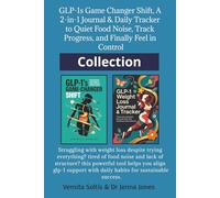 GLP-1s Game Changer Shift: A 2-in-1 Book Collection Journal & Daily Tracker: Quiet Food Noise, Track Progress, and Finally Feel in Control