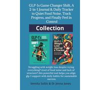 GLP-1s Game Changer Shift: A 2-in-1 Book Collection Journal & Daily Tracker: Quiet Food Noise, Track Progress, and Finally Feel in Control