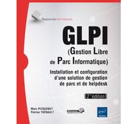 GLPI (Gestion Libre de Parc Informatique) Installation et configuration d'une solution de gestion de parc et de helpdesk. 2ème édition - Marc Picquenot - Eni Editions - broché - Manuel