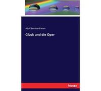 Gluck und die Oper - Adolf Bernhard Marx - BoD Third Party Titles - Livre en Anglais Adolf Bernhard MarxAdolf Bernhard Marx (Auteur)