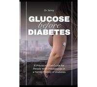 Glucose before Diabetes: A Practical CGM Guide for People with Prediabetes or a Family History of Diabetes