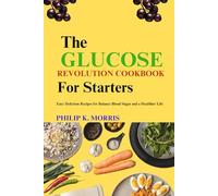 GLUCOSE REVOLUTION COOKBOOK FOR STARTERS