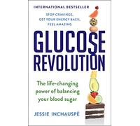 Glucose Revolution: The Life-Changing Power of Balancing Your Blood Sugar