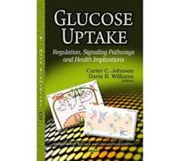 Glucose Uptake: Regulation, Signaling Pathways & Health Implications (Endocrinology Research and Clinical Developments) - [Version Originale] Inconnu (Auteur)
