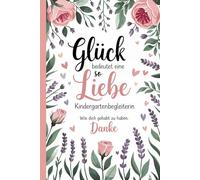 Glück bedeutet eine so liebe Kindergartenbegleiterin wie dich gehabt zu haben