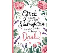 Glück bedeutet eine so liebe Schulbegleiterin wie dich gehabt zu haben. Danke!: Notizbuch für Schulbegleiterinnen