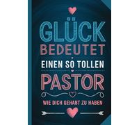 Glück bedeutet einen so tollen Pastor wie dich gehabt zu haben: Notizbuch als Geschenk an einen Pastor