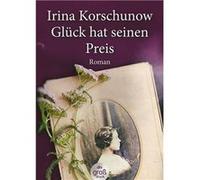 Glück hat seinen Preis | Irina Korschunow Irina Korschunow (Auteur)