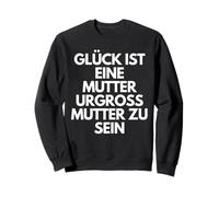 Glück Ist Eine Mutter Urgroßmutter Zu Sein - German Mom Gift Sweatshirt