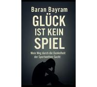 Glück ist kein Spiel: Mein Weg durch die Dunkelheit der Sportwetten-Sucht