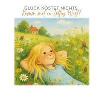 Glück kostet nichts: Komm mit in Lottas Welt!
