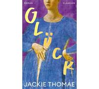 Glück: Roman | Nach der Shortlist für den deutschen Buchpreis 2019: Der neue Roman von Jackie Thomae!