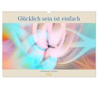 Glücklich sein ist einfach (Wandkalender 2026 DIN A3 quer), CALVENDO Monatskalender: Das Leben ist wie ein Geschenk, das man nicht umtauschen kann.