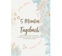 Glücks Zeit Das 5 Minuten Tagebuch - 5 Minuten für mehr Achtsamkeit, Dan (Poche)