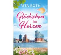 Glückschaos im Herzen: Eine Romantische Komödie voll Küstengefühle über die Liebe und das Glück