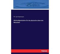 Glückseligkeitslehre Für Das Physische Leben Des Menschen