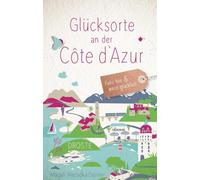 Glücksorte an der Côte d'Azur: Fahr hin & werd glücklich