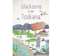 Glücksorte in der Toskana: Fahr hin & werd glücklich